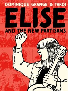 Elise and the New Partisans - Jacques Tardi, Dominique Grange (ISBN 9781683967552)