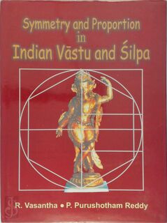 Symmetry and Proportion in Indian Vāstu and Śilpa - R. Vasantha, P. Purushotham Reddy (ISBN 9788185616957)