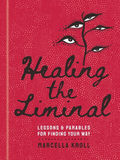 Healing the Liminal - Marcella Kroll (ISBN 9781454948735)