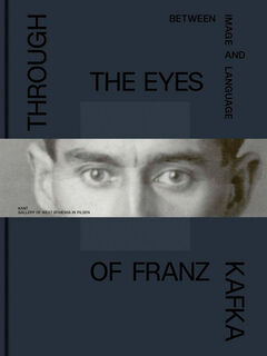 Through the Eyes of Franz Kafka: Between Image and Language - Franz Kafka (ISBN 9788074374265)
