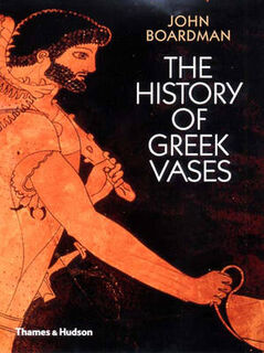 The history of Greek vases - John Boardman (ISBN 9780500237809)