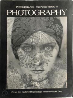 The Picture History of Photography - Peter Pollack (ISBN 9780500271018)