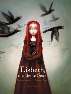 Lisbeth, die kleine Hexe - Benjamin Lacombe, Sébastien Perez (ISBN 9783942787109)