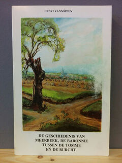 De geschiedenis van Meerbeek, de baronie tussen de Tomme en de Burcht - Henri Vannoppen