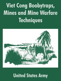 Viet Cong Boobytraps, Mines and Mine Warfare Techniques - United States Army (ISBN 9781410211385)