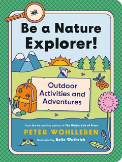 Be a Nature Explorer! - Peter Wohlleben (ISBN 9781771649698)