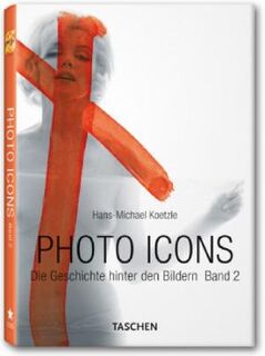 Photo Icons II - Hans-Michael Koetzle (ISBN 9783836507974)
