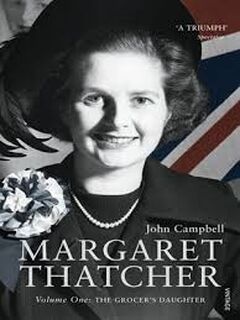 Margaret Thatcher, Volume One - John Campbell (ISBN 9780712674188)
