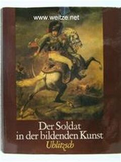Der Soldat in der bildenden Kunst, 15. bis 20. Jahrhundert - Joachim Uhlitzsch