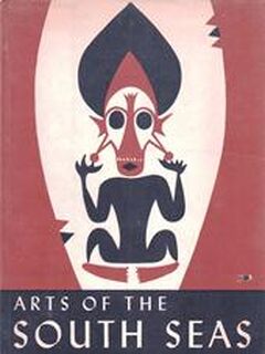 Arts of the South Seas - Ralph Linton, Paul Stover Wingert, René D'harnoncourt, Museum of Modern Art (New York N.y.)