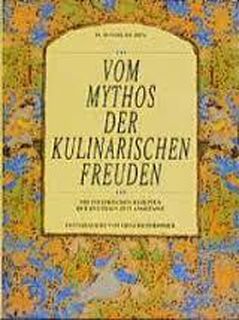 Vom Mythos der kulinarischen Freuden - Rosine De Dijn, Siegfried Himmer