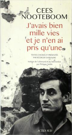 J'avais bien mille vies et je n'en ai pris qu'une - Cees Nooteboom J'avais bien mille vies et je n'en ai pris qu'une - Cees Nooteboom