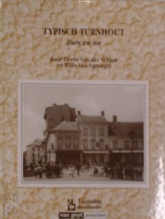 Typisch Turnhout - Gerrit Van Der Velden, Willy Van Sprengel