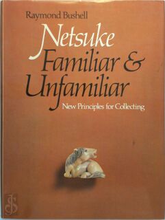 Netsuke, Familiar and Unfamiliar - Raymond Bushell (ISBN 9780834801158)