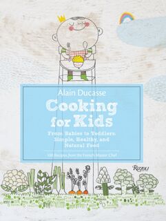 Alain ducasse: cooking for kids - Alain Ducasse (ISBN 9780789327253)