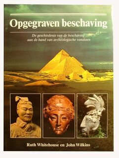 Opgegraven beschaving - Ruth Whitehouse, John Wilkins (ISBN 9789060177310)
