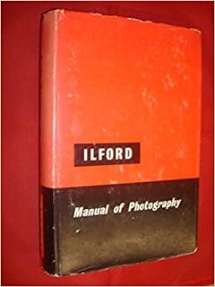 The Ilford Manual of Photography - Alan Horder