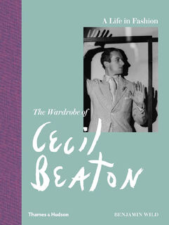 A Life in Fashion. The Wardrobe of Cecil Beaton - Benjamin Wild (ISBN 9780500518335)