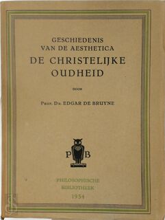 Geschiedenis van de Aesthetica / De Christelijke Oudheid - Edgar de Bruyne
