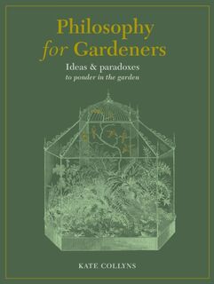 Philosophy for Gardeners - Kate Collyns (ISBN 9780711268210)