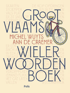 Groot Vlaams wielerwoordenboek - Michel Wuyts, Ann De Craemer (ISBN 9789463102551)