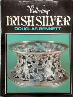 Collecting Irish silver, 1637-1900 - Douglas Bennett (ISBN 9780285626225)