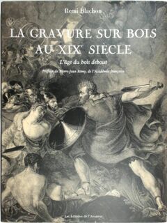 La gravure sur bois au XIXe siècle - Remi Blachon (ISBN 9782859173326)