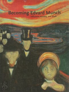 Becoming edvard munch : influence, anxiety, and myth - Jay A. Clarke (ISBN 9780300119503)