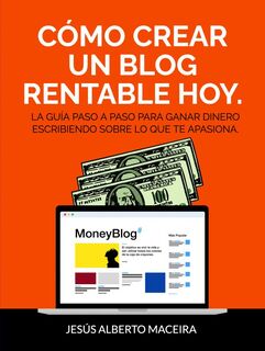 Cómo crear un blog rentable hoy - Jesús Alberto Maceira (ISBN 9789403763392)