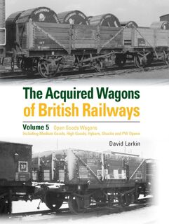 The Acquired Wagons of British Railways Volume 5 - David Larkin (ISBN 9781800352711)