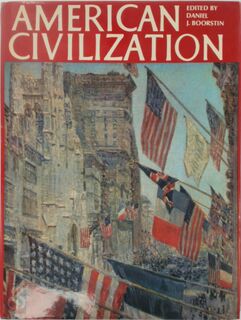 American civilization - Daniel Joseph Boorstin, William H. Goetzmann (ISBN 9780500040119)