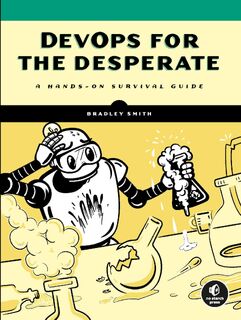 DevOps for the Desperate - Bradley Smith (ISBN 9781718502482)