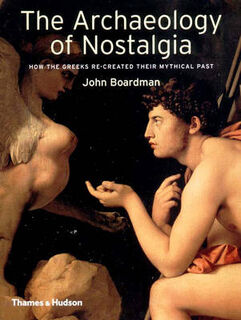 The Archaeology of Nostalgia - John Boardman (ISBN 9780500051153)