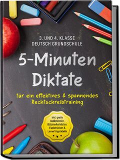 5-Minuten Diktate für ein effektives & spannendes Rechtschreibtraining | 3. und 4. Klasse Deutsch Grundschule | inkl. gratis Audiodateien, Blitzmerkerkästen, Eselsbrücken & Lernerfolgstabelle - Sebastian Häfner (ISBN 9783969304112)