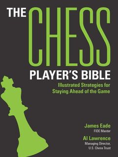CHESS PLAYERS BIBLE - James Eade, Al Lawrence (ISBN 9781438089423)