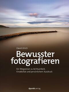 Bewusster fotografieren - David Ulrich (ISBN 9783864909740)