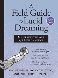 A Field Guide to Lucid Dreaming - Dylan Tuccillo, Jared Zeizel, Thomas Peisel (ISBN 9780761177395)
