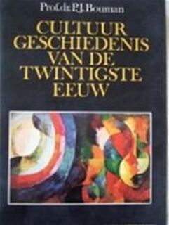 Cultuur geschiedenis van de twintigste eeuw in Westeuropees perspectief - Pieter Jan Bouman (ISBN 9789010017369)