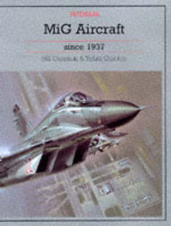 MiG aircraft since 1937 - Bill Gunston, Yefim Gordon (ISBN 9780851778846)