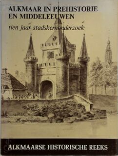 Alkmaar in prehistorie en middeleeuwen - E.H.P. Cordfunke (ISBN 9789060112649)