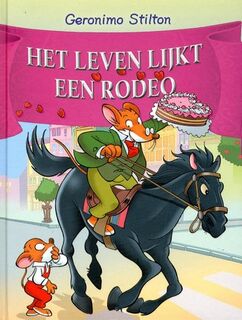 Het leven lijkt een Rodeo - Geronimo Stilton (ISBN 9789085924050)
