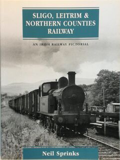 Sligo, Leitrim And Northern Counties Railway - Neil Sprinks (ISBN 9781857801125)
