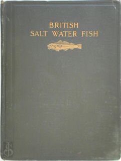 British salt-water fishes, with a chapter on the artificial culture of sea fish by R.B. Marston - Frederick George Aflalo