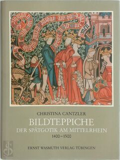 Bildteppiche der Spätgotik am Mittelrhein, 1400-1550 - Christina Cantzler (ISBN 9783803050557)