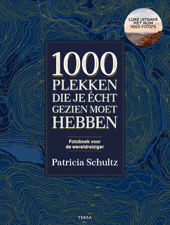1000 plekken die je echt gezien moet hebben - Patricia Schultz (ISBN 9789089898180)