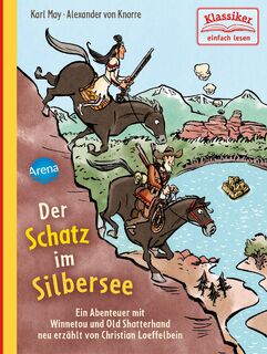 Der Schatz im Silbersee. Ein Abenteuer mit Winnetou und Old Shatterhand - Karl May, Christian Loeffelbein (ISBN 9783401717197)