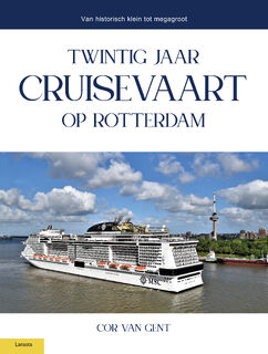 Twintig jaar cruisevaart op Rotterdam - Cor van Gent (ISBN 9789464565911)