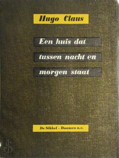 Een huis dat tussen nacht en morgen staat - Hugo Claus