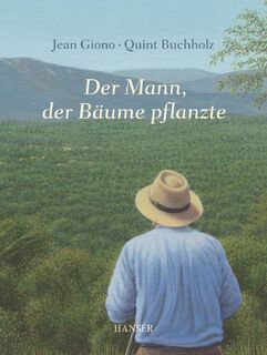 Der Mann, der Bäume pflanzte - Jean Giono, Quint Buchholz (ISBN 9783446239357)