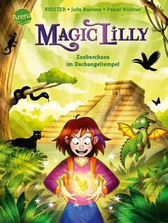 "Magic Lilly" (3). Zauberchaos im Dschungeltempel - Julia Boehme, Knister (ISBN 9783401720753)